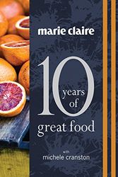 Cover Art for 9781742669748, Marie Claire: 10 Years of Great Food by Michele Cranston