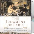 Cover Art for 9781593978778, The Judgment of Paris: The Revolutionary Decade That Gave the World Impressionism by Ross King