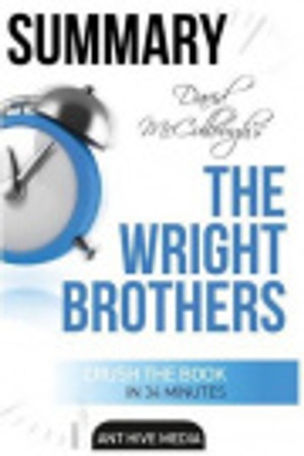 Cover Art for 9781530947461, David McCullough's the Wright Brothers Summary by Ant Hive Media