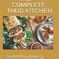 Cover Art for 9798683190965, THE COMPLETE THUG KITCHEN: Easy And Delicious Recipes For Healthy Living (THUG KITCHEN COOKBOOKS) by Isaac Jerris