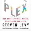 Cover Art for B003UYUP6M, In The Plex: How Google Thinks, Works, and Shapes Our Lives by Steven Levy