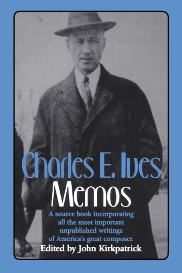 Cover Art for 9780393307566, Charles E. Ives: Memos by Ives, Charles, Kirkpatrick, John