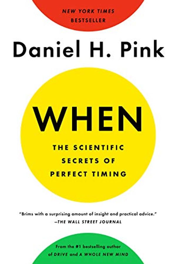 Cover Art for B072Q985YX, When: The Scientific Secrets of Perfect Timing by Daniel H. Pink