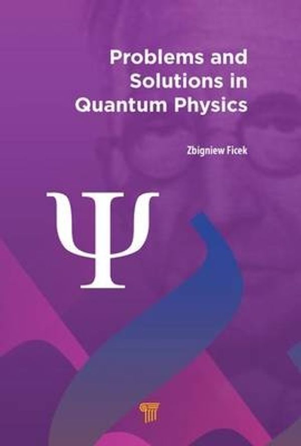 Cover Art for 9789814669368, Problems and Solutions in Quantum Physics by Zbigniew Ficek