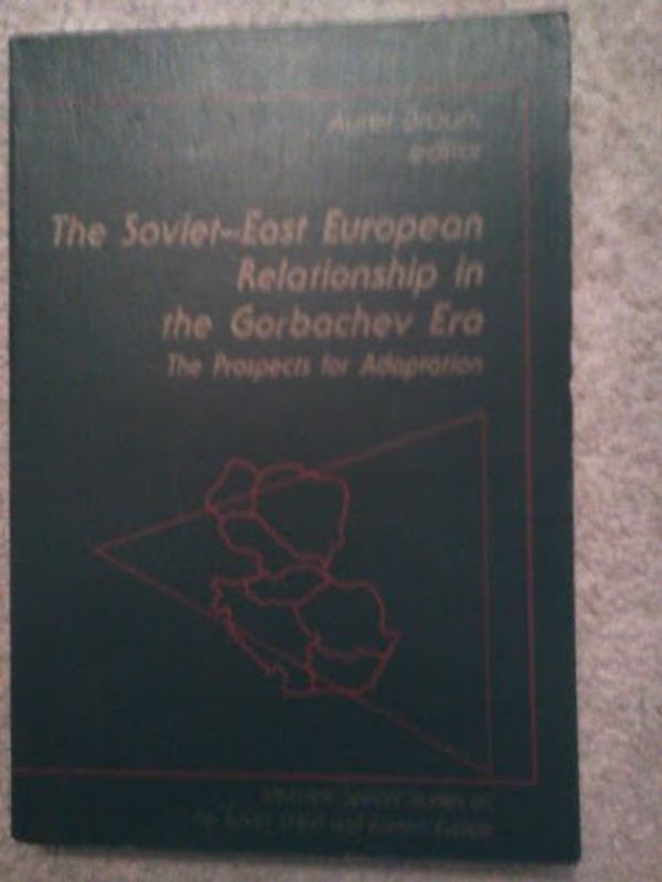 Cover Art for 9780813377995, The Soviet-East European Relationship in the Gorbachev Era: The Prospects for Adaptation (Westview Special Studies on the Soviet Union & Eastern Europe) by Heinz Gaertner