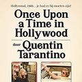 Cover Art for 9789024595938, Once Upon a Time in Hollywood: Hollywood, 1969.. je had er bij moeten zijn! by Quentin Tarantino