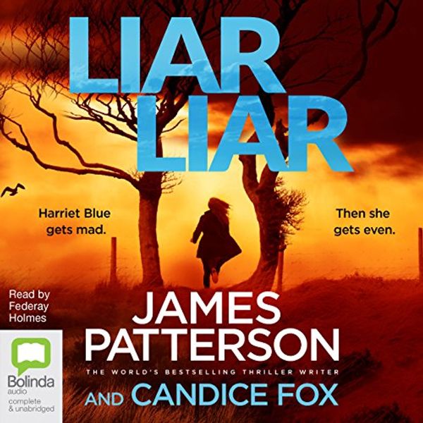 Cover Art for B07FDH4V7F, Liar Liar: Detective Harriet Blue, Book 3 by James Patterson, Candice Fox