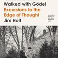 Cover Art for 9780374146702, When Einstein Walked with GodelExcursions to the Edge of Thought by Jim Holt