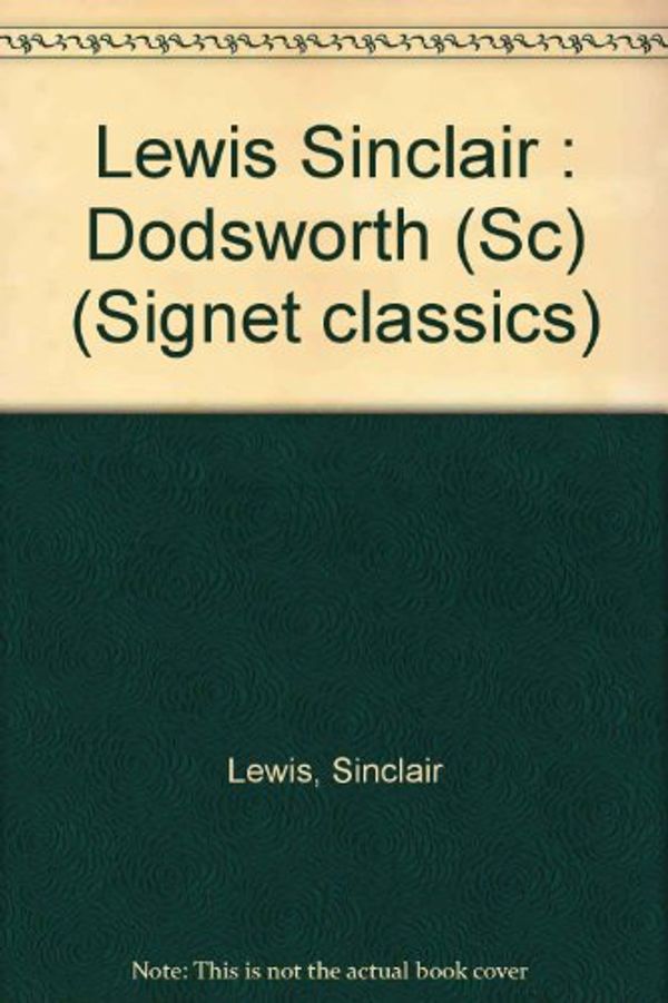 Cover Art for 9780451520029, Lewis Sinclair : Dodsworth (Sc) by Sinclair Lewis