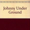 Cover Art for 9780745124148, Johnny Under Ground: Complete & Unabridged by Patricia Moyes