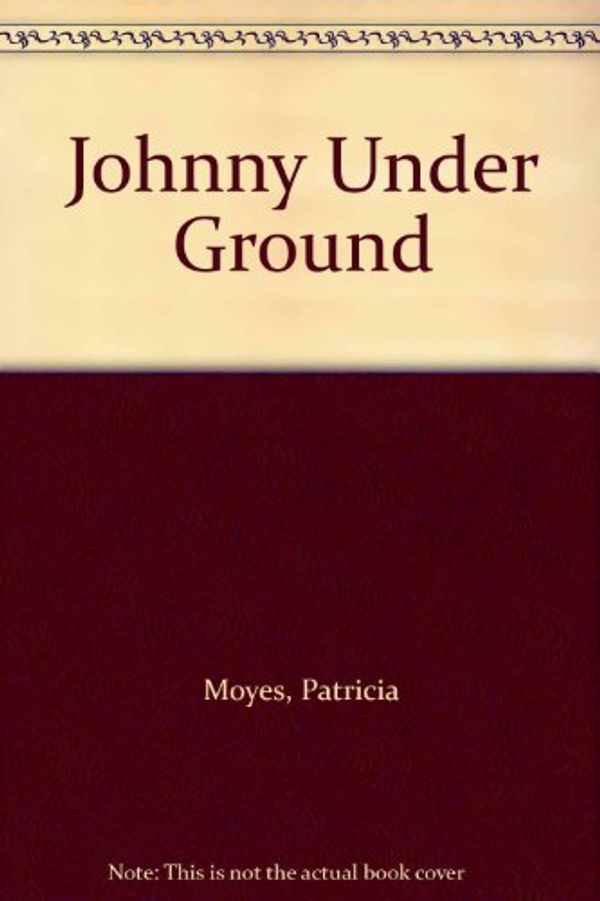 Cover Art for 9780745124148, Johnny Under Ground: Complete & Unabridged by Patricia Moyes