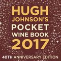 Cover Art for 9781784721473, Hugh Johnson's Pocket Wine Book 2017 by Hugh Johnson