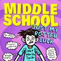 Cover Art for 9781784759940, Middle School: Just My Rotten Luck by Chris Tebbetts