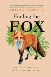Cover Art for 9781778400728, Finding the Fox: Encounters With an Enigmatic Animal by Andreas Tjernshaugen