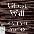 Cover Art for B07GZDVQRZ, Ghost Wall by Sarah Moss