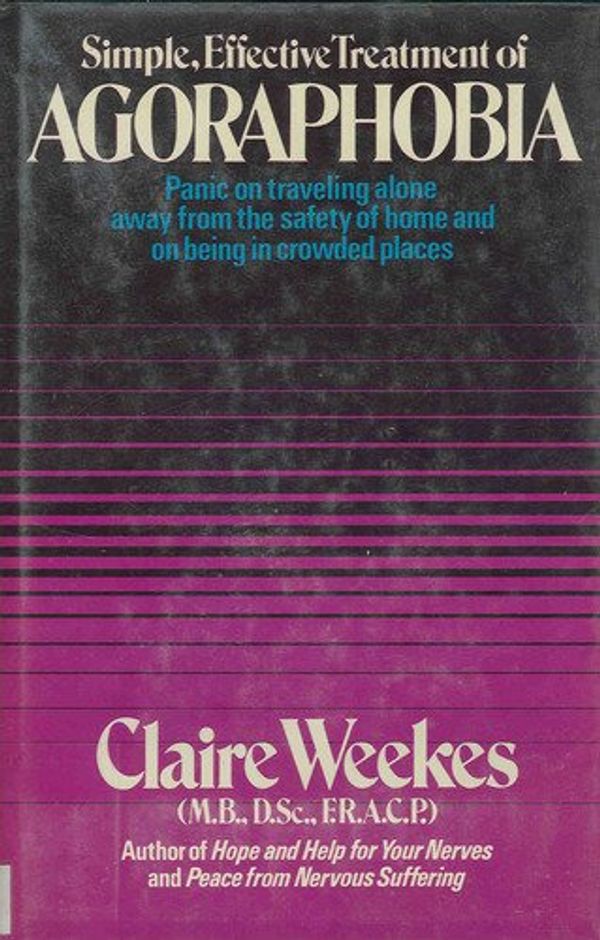Cover Art for 9780801501142, Simple, Effective Treatment of Agoraphobia by Claire Weekes