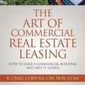 Cover Art for 9780991110421, The Art of Commercial Real Estate Leasing: How to Lease a Commercial Building and Keep it Leased by R. Craig Coppola