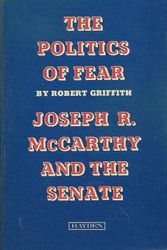 Cover Art for 9780810461000, Politics of Fear Joseph R. McCarthy and the Senate by Robert W. Griffith