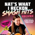 Cover Art for 9781761343865, Smash Hits Recipes: Rude Words and Ripper Feeds by Reckon, Nat's What I