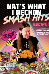 Cover Art for 9781761343865, Smash Hits Recipes: Rude Words and Ripper Feeds by Reckon, Nat's What I