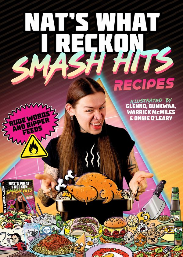 Cover Art for 9781761343865, Smash Hits Recipes: Rude Words and Ripper Feeds by Reckon, Nat's What I