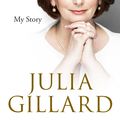 Cover Art for 9781473525399, My Story by Julia Gillard