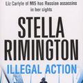 Cover Art for B008FY4QXU, Illegal Action: by Stella Rimington