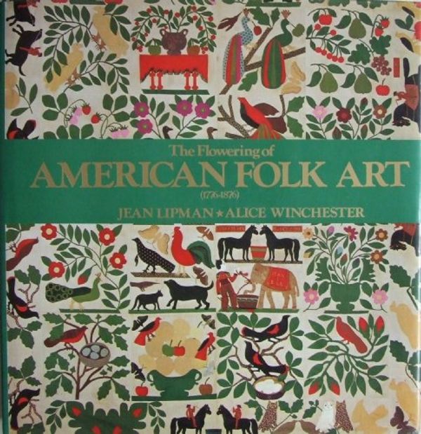 Cover Art for 9780894715280, The Flowering of American Folk Art, 1776-1876 by Jean Lipman