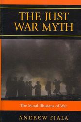 Cover Art for 9780742562004, The Just War Myth by Andrew Fiala
