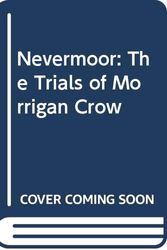 Cover Art for 9780316513982, Nevermoor: The Trials of Morrigan Crow by Jessica Townsend