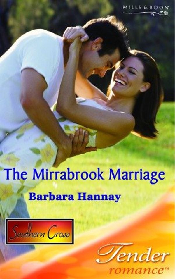 Cover Art for 9780263842401, The Mirrabrook Marriage (Tender Romance) by Barbara Hannay