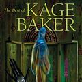 Cover Art for 9781596064423, The Best of Kage Baker by Kage Baker