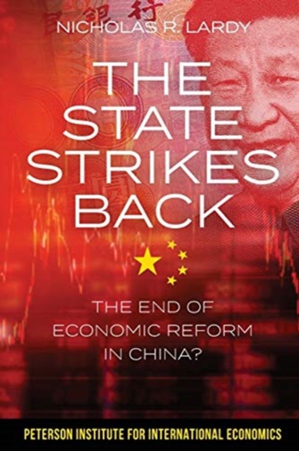Cover Art for 9780881327373, The State Strikes Back - The End of Economic Reform in China? by Nicholas Lardy