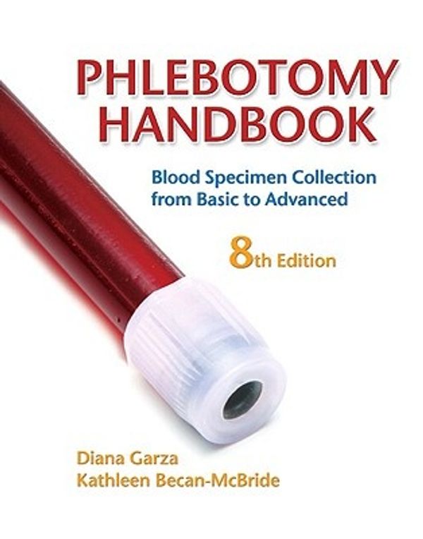 Cover Art for 9780135134245, Phlebotomy Handbook by Garza EdD (ASCP) CM, Diana, MLS, Becan-McBride EdD (ASCP) CM, Kathleen, MLS