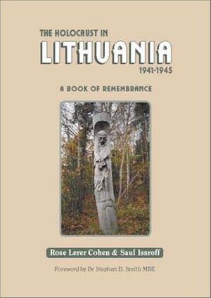 Cover Art for 9789652292902, The Holocaust in Lithuania 1941-1945 by Rose Lerer-Cohen