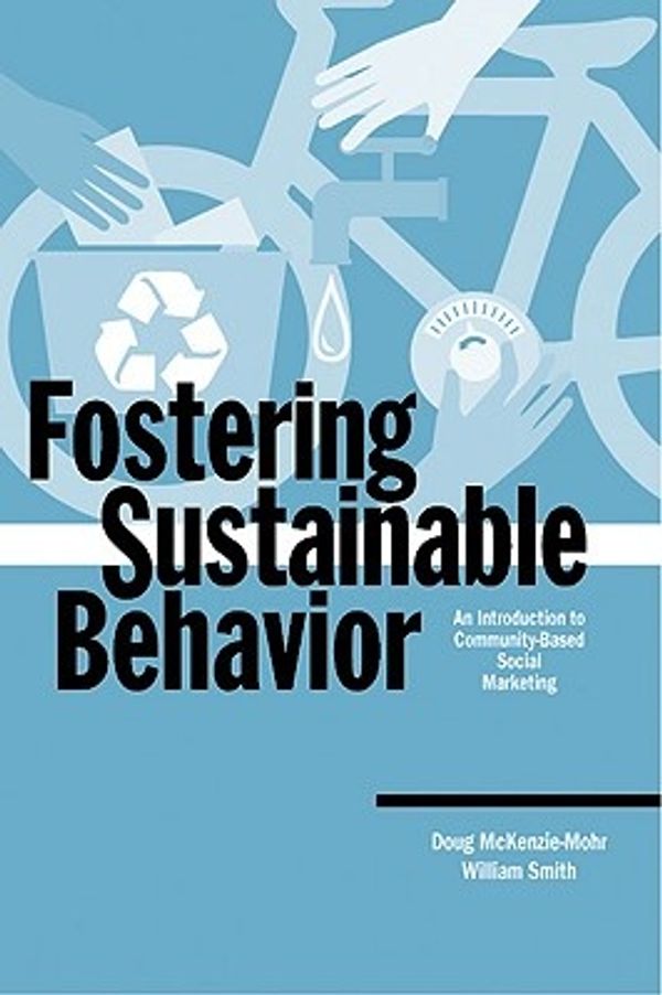 Cover Art for 9780865714069, Fostering Sustainable Behavior by McKenzie-Mohr, Doug, William Smith