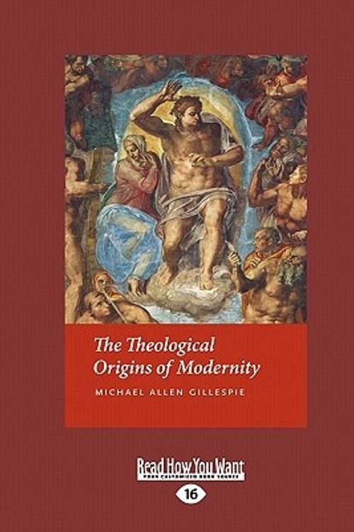Cover Art for 9781459606128, The Theological Origins of Modernity by Michael Allen Gillespie