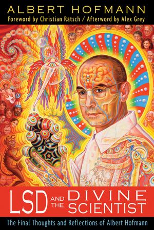Cover Art for 9781620551400, LSD and the Divine Scientist by Albert Hofmann