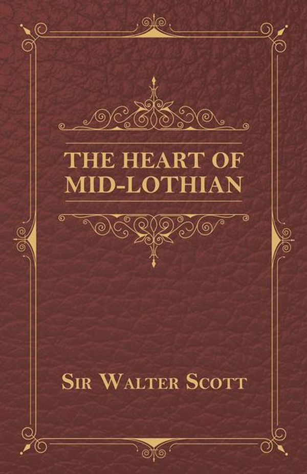 Cover Art for 9781473362864, The Heart of Mid-Lothian by Sir Walter Scott