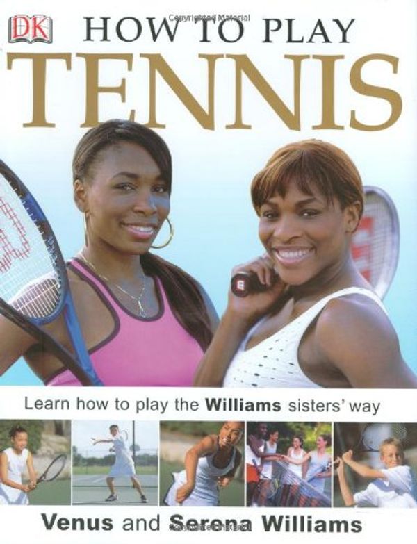 Cover Art for 0690472005827, How to Play Tennis by Laura Buller, Russell Sadur, Venus Williams, Serena Williams