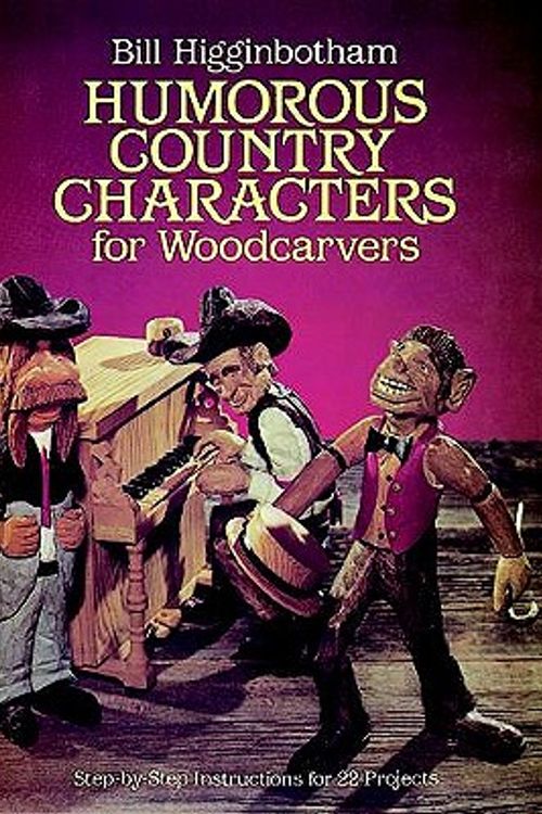 Cover Art for 9780486246710, Humorous Country Characters for Woodcarvers: Step-by-Step Instructions for 22 Projects (Woodwork Series) by Bill Higginbotham