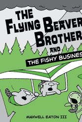 Cover Art for 9780375964480, The Flying Beaver Brothers and the Fishy Business by III  Maxwell Eaton