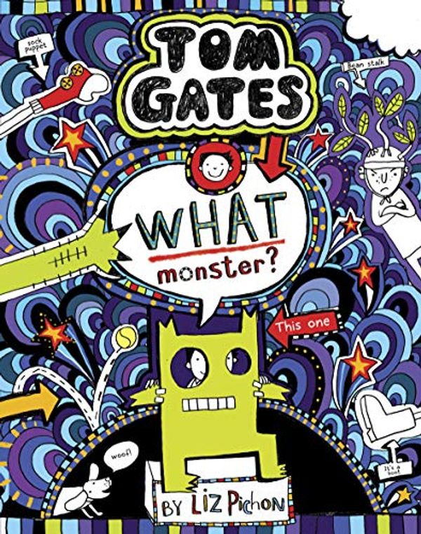Cover Art for B07DP4MQFY, Tom Gates 15: What Monster? by Liz Pichon