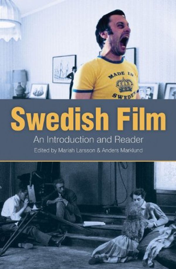Cover Art for B009Z76WTW, Swedish Film: An Introduction and a Reader by Mariah Larsson, Anders Marklund