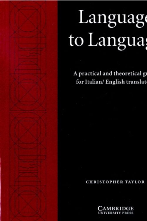 Cover Art for 9780521597234, Language to Language: A Practical and Theoretical Guide for Italian/English Translators by Christopher Taylor