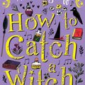 Cover Art for 9781407162515, How to Catch a Witch by Abie Longstaff
