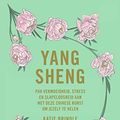 Cover Art for 9789022336571, Yang Sheng: Pak vermoeidheid, stress en slapeloosheid aan met deze Chinese kunst om jezelf te helen (Dutch Edition) by Katie Brindle