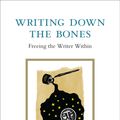 Cover Art for 9781590307946, Writing Down The Bones: Freeing the Writer Within by Natalie Goldberg