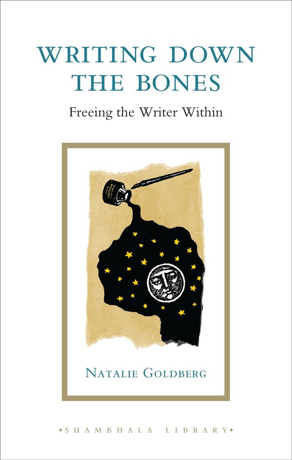 Cover Art for 9781590307946, Writing Down The Bones: Freeing the Writer Within by Natalie Goldberg