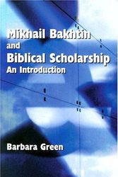 Cover Art for 9780884140207, Makhail Bakhtin and Biblical Scholarship by Barbara Green